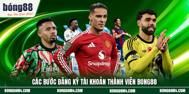 Các bước đăng ký tài khoản thành viên BONG88