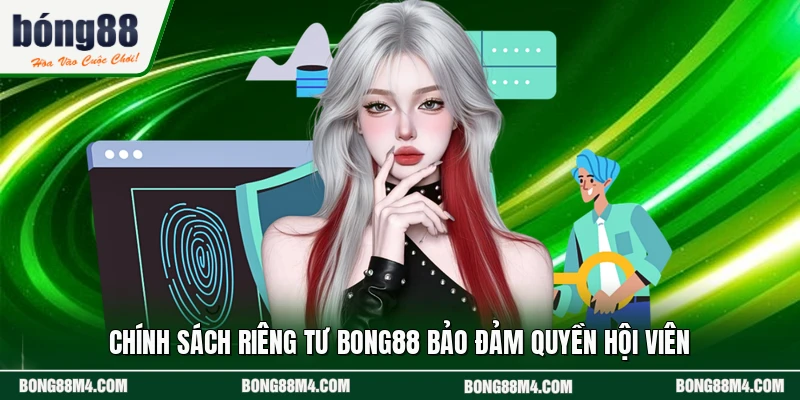 Chính sách riêng tư BONG88 bảo đảm quyền hội viên