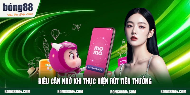 Điều cần nhớ khi thực hiện rút tiền thưởng