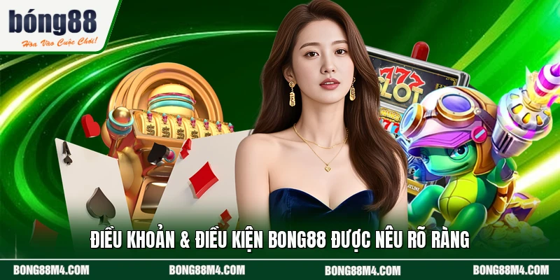 Điều khoản & điều kiện BONG88 được nêu rõ ràng