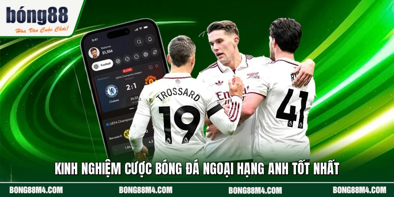 Kinh nghiệm cược bóng đá Ngoại Hạng Anh tốt nhất