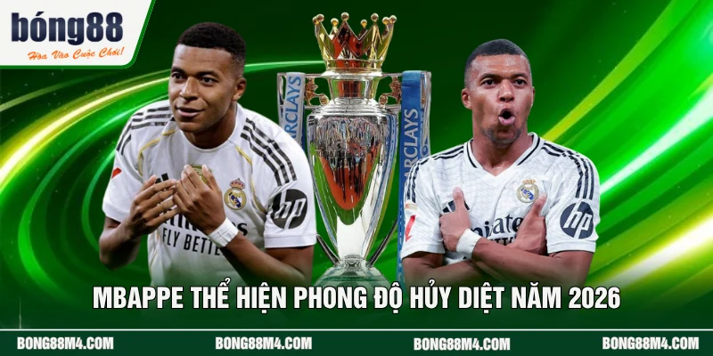 Mbappe thể hiện phong độ hủy diệt năm 2026