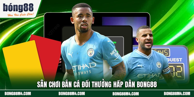 Sân chơi bắn cá đổi thưởng hấp dẫn BONG88