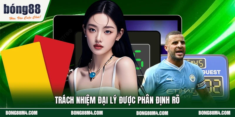 Trách nhiệm đại lý được phân định rõ